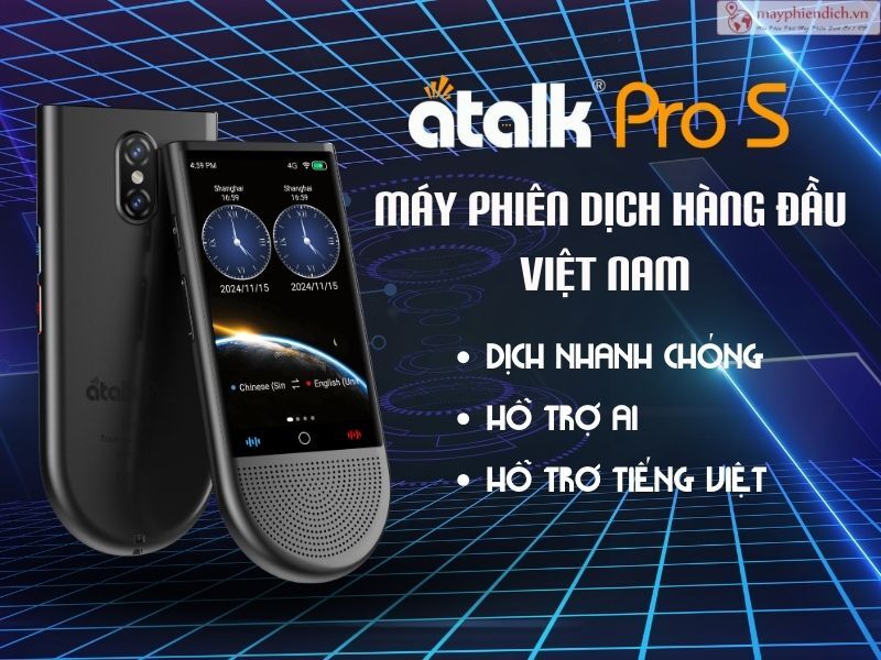 ATalk Pro S- máy phiên dịch cao cấp hàng đầu Việt Nam
