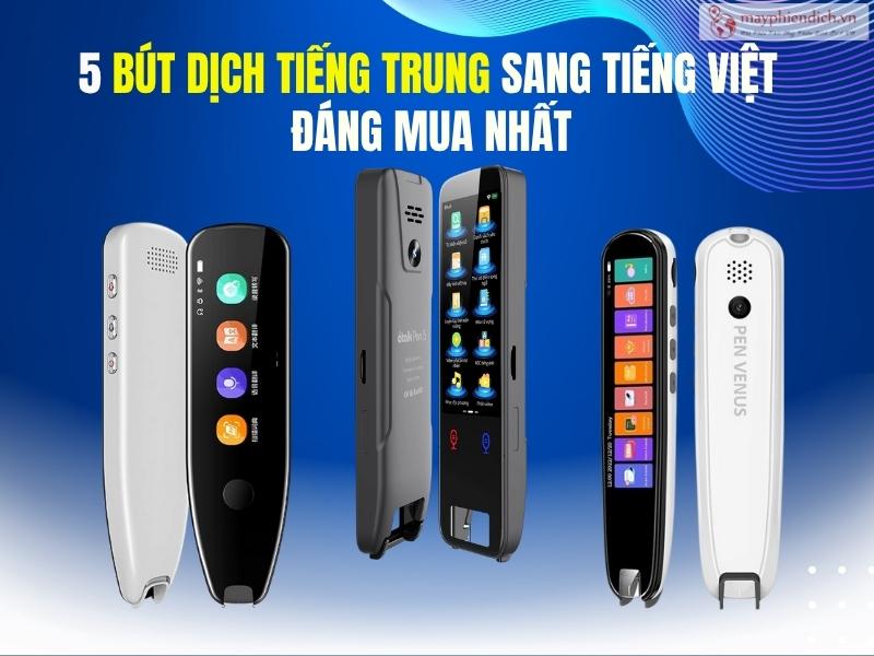 5 Bút Dịch Tiếng Trung Sang Tiếng Việt Đáng Mua Nhất