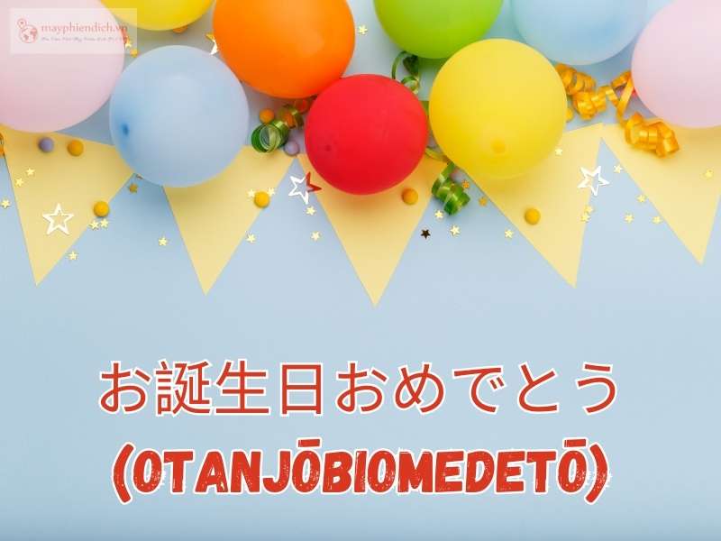Cách nói chúc mừng sinh nhật tiếng Nhật Otanjoubi omedetou