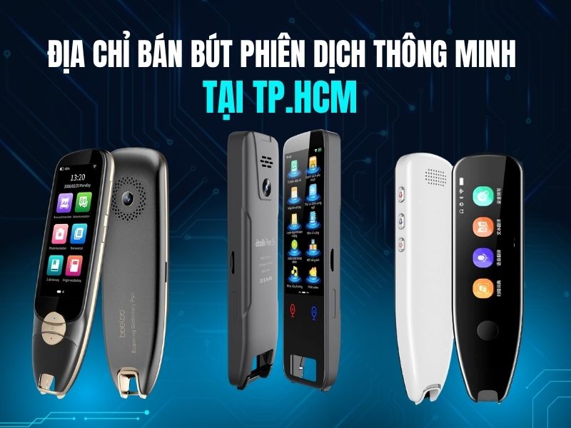 Địa Chỉ Bán Bút Phiên Dịch Thông Minh Uy Tín Tại TP.HCM Địa Chỉ Bán Bút Phiên Dịch Thông Minh Uy Tín Tại TP.HCM