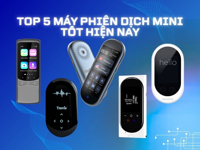 Máy phiên dịch mini tốt hiện nay
