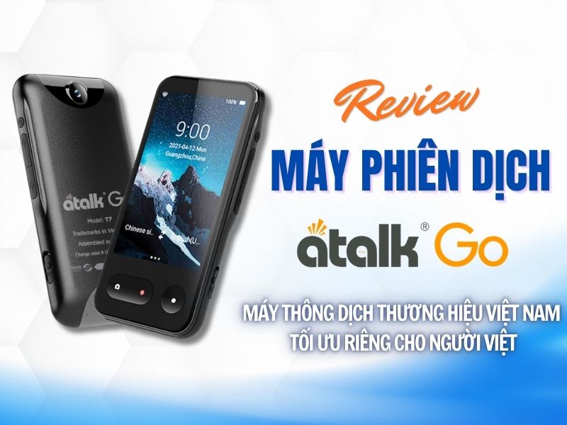 Review Máy Phiên Dịch ATalk Go Chi Tiết