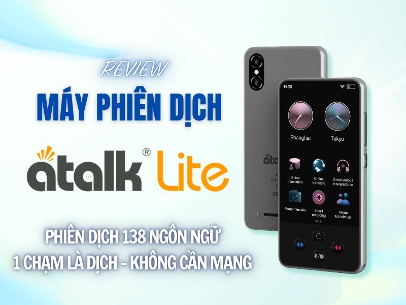 Review Máy Phiên Dịch ATalk Lite Có Đáng Mua Đánh Giá Chi Tiết Từ A-Z