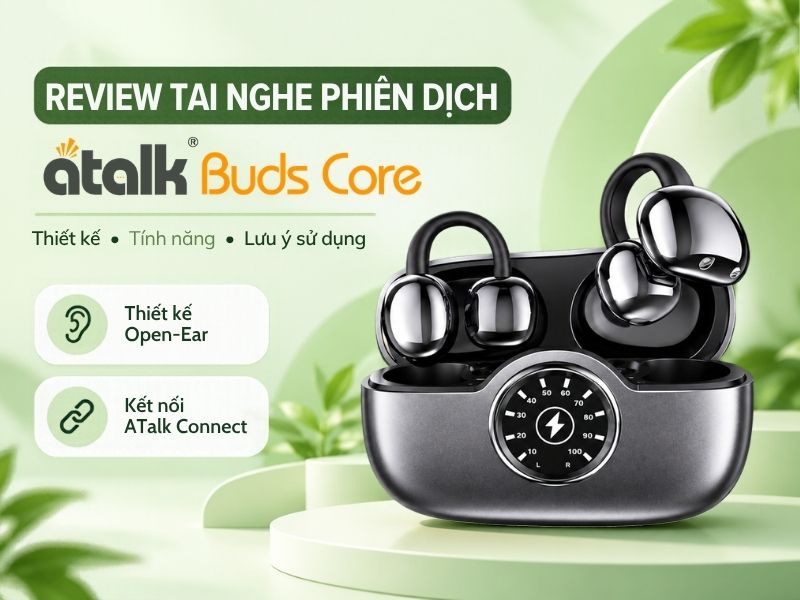 Tai Nghe Dịch Thuật ATalk Buds Core Được Thiết Kế Công Thái Học Sang Trọng
