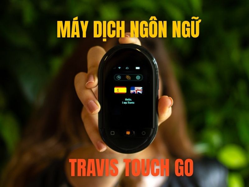 Máy dịch ngôn ngữ Travis Touch Go