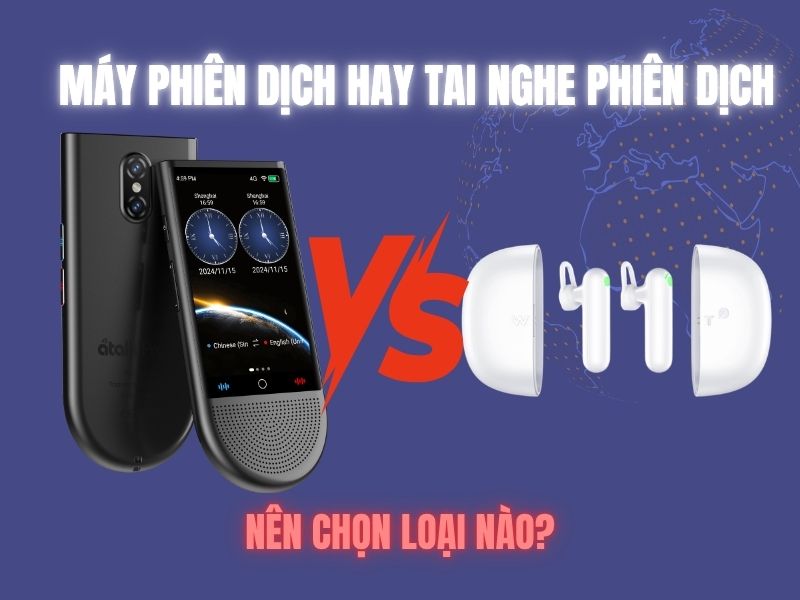 So sánh máy phiên dịch và tai nghe phiên dịch