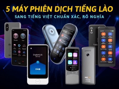 Đánh Giá 5 Máy Phiên Dịch Tiếng Lào Sang Tiếng Việt TỐT RÕ NGHĨA