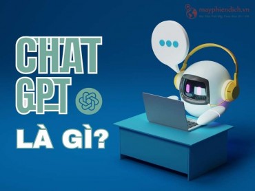 Chat GPT là gì? Ưu điểm, Nhược điểm & Cách đăng ký Chatbot GPT