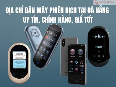 Địa Chỉ Bán Máy Phiên Dịch Tại Đà Nẵng Uy Tín, CHÍNH HÃNG, Giá Tốt