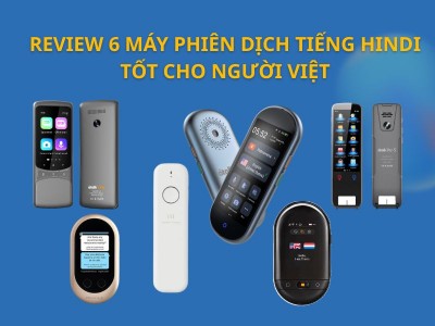 Top 6 Máy Phiên Dịch Tiếng Hindi TỐT Cho Người Việt