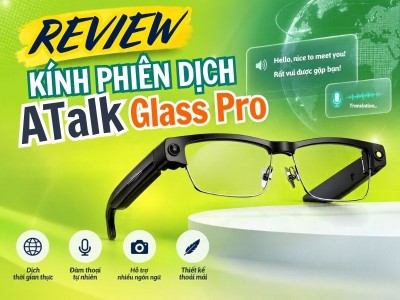Review kính phiên dịch ATalk Glass Pro Chi Tiết | Có Đáng Mua?