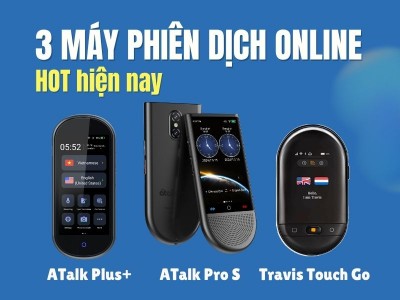 Top 3 Máy Phiên Dịch Online Đáng Mua Hiện Nay