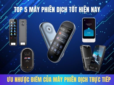 Top 5 Máy Phiên Dịch Trực Tiếp ĐÁNG MUA Cho Người Việt Hiện Nay
