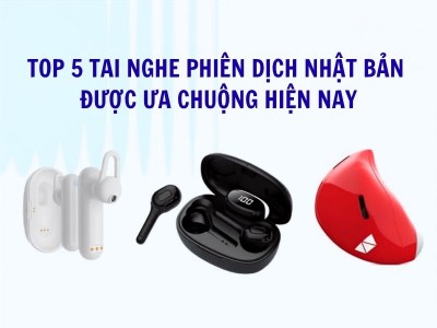 TOP 5 Tai Nghe Phiên Dịch Nhật Bản Được Ưa Chuộng, Dịch Rõ Nghĩa Hiện Nay