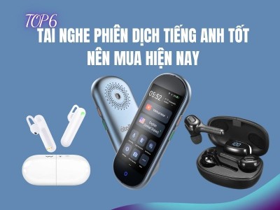 Top 6 Tai Nghe Phiên Dịch Tiếng Anh TỐT 2026 – Dịch Chuẩn, Dễ Dùng