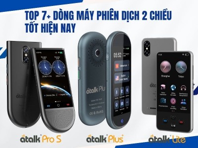 Top 7+ Dòng Máy Phiên Dịch 2 Chiều Đa Ngôn Ngữ Tốt Nhất Hiện Nay