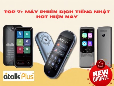 Top 7+ Máy Phiên Dịch Tiếng Nhật Sang Tiếng Việt Nhỏ Gọn Tốt