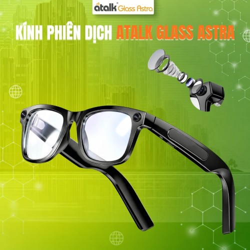 Kính Phiên Dịch Thông Minh ATalk Glass Astra | Dịch Thuật Nhanh Chóng