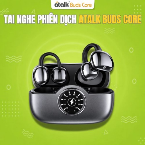 Tai Nghe Phiên Dịch ATalk Buds Core – Giao Tiếp 155 Ngôn Ngữ RÕ NGHĨA